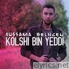 Oussama Belhcen - Kolshi Bin Yeddi - Single
