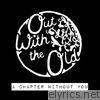 Out With The Old - A Chapter Without You - Single