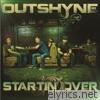 Outshyne - Startin' Over