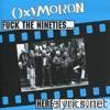 Oxymoron - F**k the Nineties... Here's Our Noize!