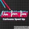 Uan Four Five: Cartoon Sped Up