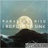 Parallels Rise - I Refuse to Sink - EP