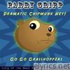 Parry Gripp - Dramatic Chipmunk Hey!