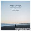Passenger - Young as the Morning Old as the Sea (Deluxe Version)