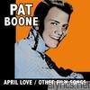 Pat Boone - April Love / Other Film Songs