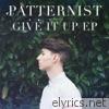 Patternist - Give It Up - EP