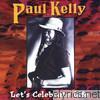 Paul Kelly - Let's Celebrate Life