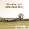 Snapshots and Borderland Tales