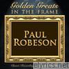 Golden Greats - In the Frame: Paul Robeson