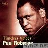 Timeless Voices: Paul Robeson Vol 3