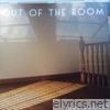Out of the Room