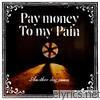 Pay Money To My Pain - Another Day Comes