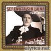 Pedro Infante - Serenata Sin Luna (1943 -1957)