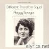Peggy Seeger - Different Therefore Equal