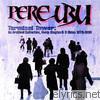 Pere Ubu - Terminal Tower: An Archival Collection, Nonlp Singles & B Sides 1975-1980