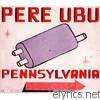 Pere Ubu - Pennsylvania