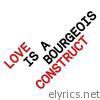 Love is a Bourgeois Construct - EP