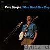 Pete Seeger - I Can See a New Day (Live)
