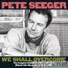 Pete Seeger - We Shall Overcome - The Complete Carnegie Hall Concert (Live)