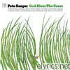Pete Seeger - God Bless the Grass