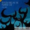 Fifteen Fires in the Filament Eve