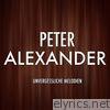 Die grosse Peter Alexander Gala (Unvergessliche Melodien)