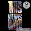 Petra - This Means War!: 25th Anniversary Edition