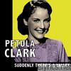 Petula Clark - Suddenly There's A Valley