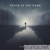 Stuck In the Dark - Single
