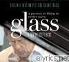 Philip Glass - Glass - A Portrait of Philip In Twelve Parts (Original Motion Picture Soundtrack)