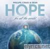 Phillips, Craig & Dean - Hope For All the World