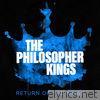 Philosopher Kings - Return of the Kings