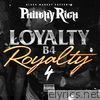 Loyalty B4 Royalty 4