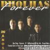 Pholhas - 26 Anos - Pholhas Forever