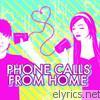 Phone Calls From Home - Phone Calls from Home