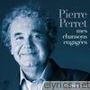Pierre Perret - Mes chansons engagées