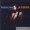 Pigeon John - Pigeon John Is Clueless