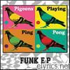 Pigeons Playing Ping Pong - Funk - EP