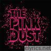 Pink Dust - The Pink Dust