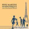 Pink Martini - Sympathique - 20th Anniversary Edition (feat. Pink Martini)
