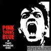 Pink Turns Blue - If Two Worlds Kiss