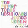 Pinker Tones - The Million Colour Revolution