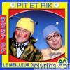 Pit Et Rik - Pit et Rik, Best Of (Le meilleur des années 80)