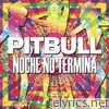 Pitbull - Noche No Termina - Single