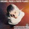 Dreams, Pains & Paper Planes