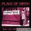 Planet Asia - Place of Birth / B/W the Professional - EP