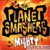 Planet Smashers - Mighty