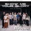 Show Me Your Glory (Live at Chapel) [Deluxe Edition]