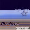 Plankeye - The One and Only