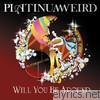 Platinum Weird - Will You Be Around - EP